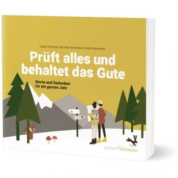 Prüft alles und behaltet das Gute! (1. Thess. 5,21): Worte und Gedanken für ein ganzes Jahr. Lesebuch zur Jahreslosung 2025. Poetisch, nachdenklich, humorvoll: Geschichten, Gedichte und Inspiration