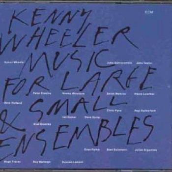 Kenny Wheeler - Music For Large And Small Ensembles (ECM Record)