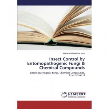 Insect Control by Entomopathogenic Fungi & Chemical Compounds: Entomopathogenic Fungi, Chemical Compounds, Insect Control
