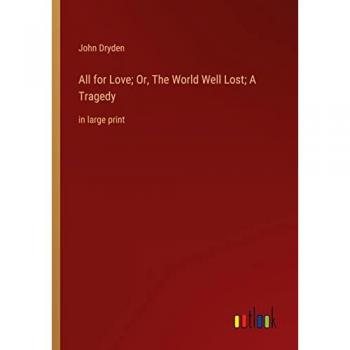 Dryden, John: All for Love; Or, The World Well Lost; A Tragedy