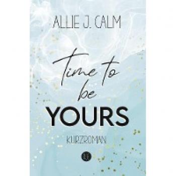 Time to be YOURS: New Adult Kurzroman (Kerrington Reihe)