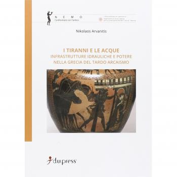 I tiranni e le acque. Infrastrutture idrauliche e potere nella Grecia del tardo arcaismo