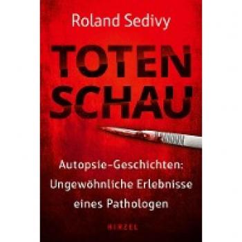 Totenschau: Autopsie-Geschichten: Ungwöhnliche Erlebnisse eines Pathologen: Autopsie-Geschichten: Ungewöhnliche Erlebnisse eines Pathologen | Wahre ... direkt aus der Leichenhalle