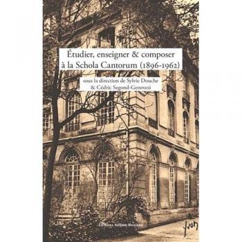Etudier, enseigner et composer à la Schola Cantorum (1896-1962)