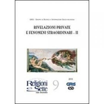 Religioni e sette nel mondo. Vol. 9: Rivelazioni private e fenomeni straordinari II.