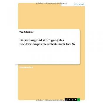 Darstellung und Würdigung des Goodwill-Impairment-Tests nach IAS 36