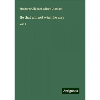 He that will not when he may: Vol. I