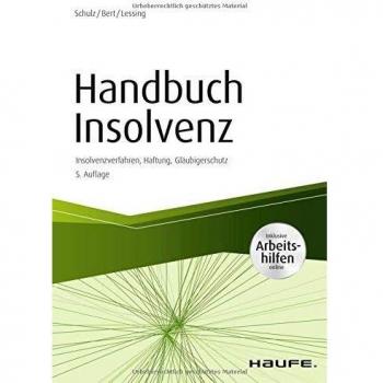 Handbuch Insolvenz - inkl. Arbeitshilfen online: Insolvenzverfahren, Haftung, Gläubigerschutz (Haufe Fachbuch)