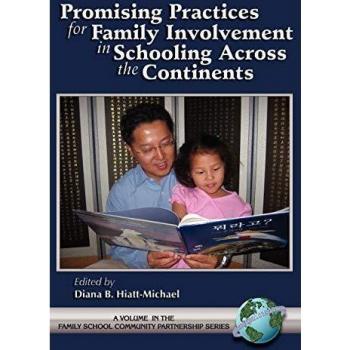 Promising Practices for Family Involvement in Schooling Across the Continents (Family School Community Partnership Issues)