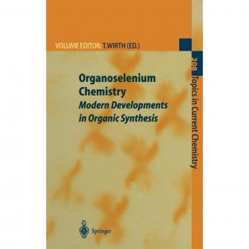 Organoselenium Chemistry: Modern Development in Organic Synthesis - Thomas Wirth, J. Drabowicz, M. Iwaoka, S. Kato, M Mikolajczyk, T. Murai, Y. Nishibayashi, C. Paulmier, S. Ponthieux, P. Renaud, M. Tiecco, S. Tomoda, S. Uemura et T. Wirth