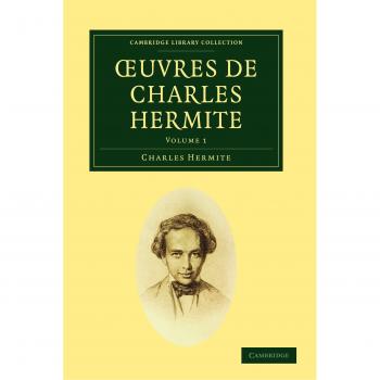 Ouvres De Charles Hermite, Cambridge Library Collection - Mathematics
