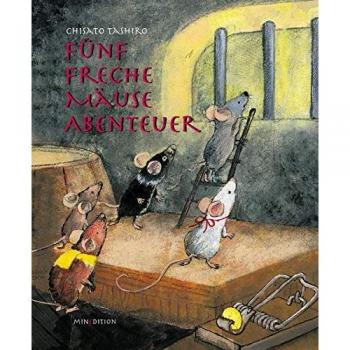 Tashiro, Chisato: Fünf Freche Mäuse Abenteuer