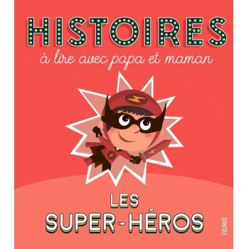 Histoires à lire avec papa et maman - les super-héros