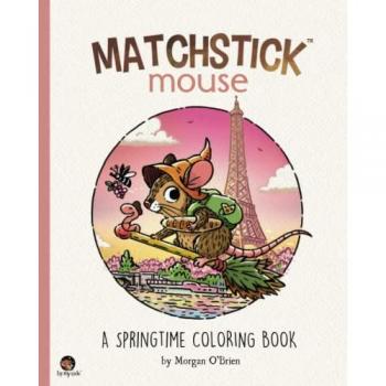 Matchstick Mouse : A Springtime Coloring Book