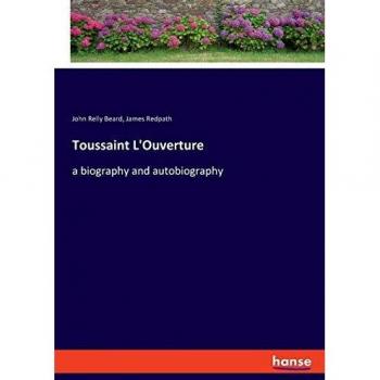 Toussaint L'Ouverture: a biography and autobiography