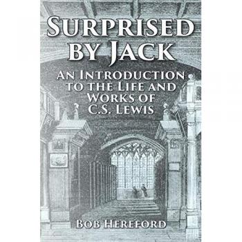 Surprised by Jack: An Introduction to the Life and Works of C. S. Lewis