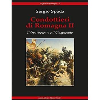 Condottieri di Romagna. Vol. 2: Quattrocento e il Cinquecento, Il.