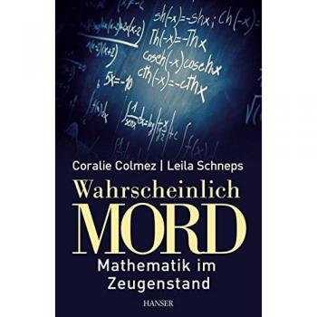 Wahrscheinlich Mord: Mathematik im Zeugenstand