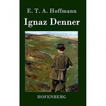 Hoffmann, E: Ignaz Denner
