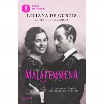 Malafemmena. Il romanzo dell'unico, vero, grande amore di Totò