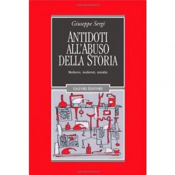 Antidoti all'abuso della storia. Medioevo, medievisti, smentite