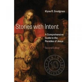 Stories with Intent : A Comprehensive Guide to the Parables of Jesus