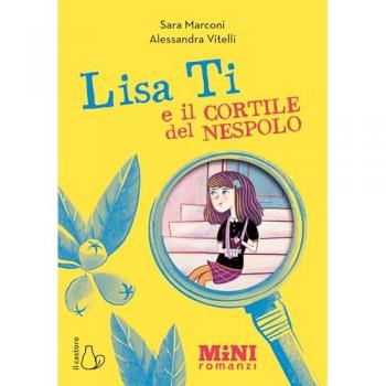 IL CASTORO - Lisa Ti E Il Cortile Del Nespolo. Ediz. Ad Alta Leggibilita