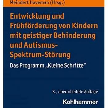 Entwicklung und Frühförderung von Kindern mit geistiger Behinderung und Autismus-Spektrum-Störung: Das Programm Kleine Schritte