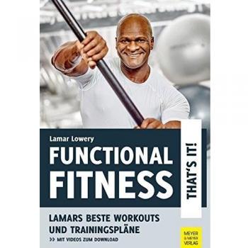 Lamar Lowery Functional Fitness - That'S It!: Lamars Beste Workouts Und Trainingspläne