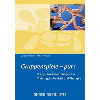 Gruppenspiele - pur!: 177 Übungen für Training, Unterricht und Therapie