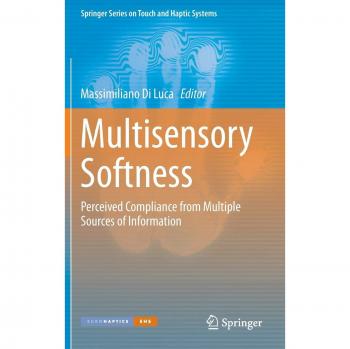 Multisensory Softness: Perceived Compliance from Multiple Sources of Information (Springer Series on Touch and Haptic Systems)