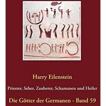 Priester, Seher, Zauberer, Schamanen und Heiler: Die Götter der Germanen - Band 59