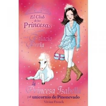 La Princesa Isabella Y El Unicornio De Pinonevado - Vivian French ,, Cecilia Belza