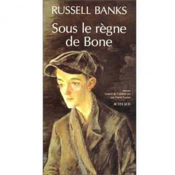 Russell Banks Sous Le Règne De Bone (Romans Nouvell)