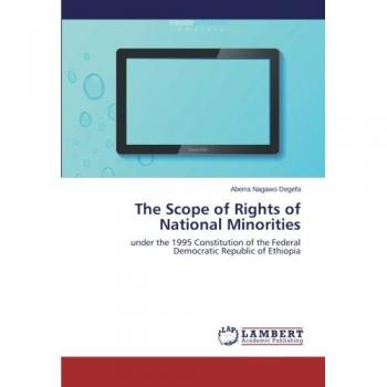 The Scope of Rights of National Minorities: under the 1995 Constitution of the Federal Democratic Republic of Ethiopia