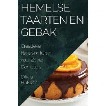 Hemelse Taarten en Gebak: Creatieve Bakavonturen voor Zoete Genieters