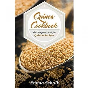 Quinoa Cookbook: The Complete Guide for Quinoa Recipes