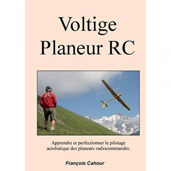 Voltige Planeur RC: Apprendre et perfectinner le pilotage acrobatique des planeurs radiocommandés