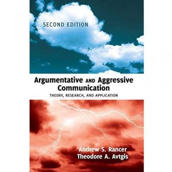 Argumentative And Aggressive Communication: Theory, Research, And Application (Hardcover)