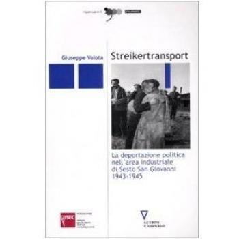 Streikertransport. La deportazione politica nell'area industriale di Sesto San Giovanni
