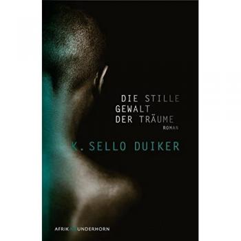 Duiker, K. Sello: Die stille Gewalt der Träume