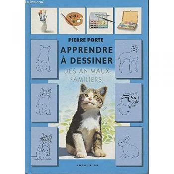APPRENDRE A DESSINER DES ANIMAUX FAMILIERS - Porte