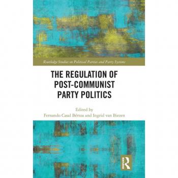 The Regulation of Post-Communist Party Politics (Routledge Studies on Political Parties and Party Systems)