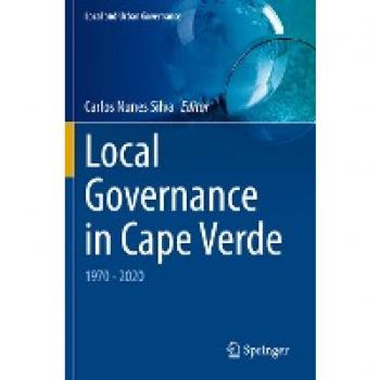 Local Governance in Cape Verde: 1970 - 2020 (Local and Urban Governance)