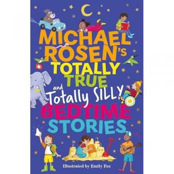 Michael Rosen’s Totally True (and totally silly) Bedtime Stories