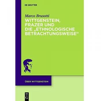 Wittgenstein, Frazer und die ethnologische Betrachtungsweise