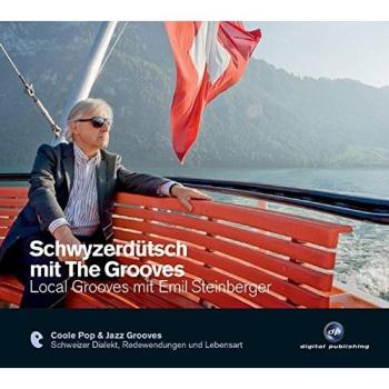 Schwyzerdütsch mit The Grooves - Local Grooves mit Emil Steinberger