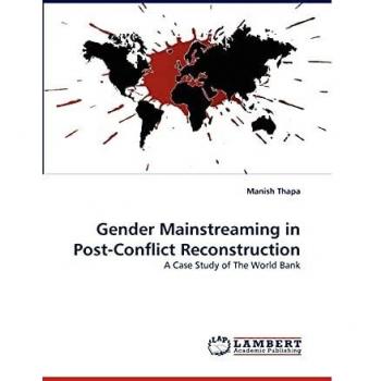 Gender Mainstreaming in Post-Conflict Reconstruction: A Case Study of The World Bank