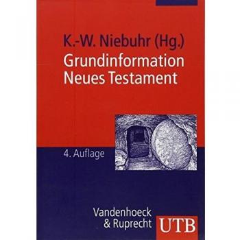 Grundinformation Neues Testament. Eine bibelkundlich-theologische Einführung