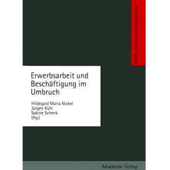 Erwerbsarbeit und Beschäftigung im Umbruch: (Transformationsprozesse Schriftenreihe der Kommission für die Erforschung des sozialen und politischen . ... Wandels in den neuen Bundesländern (KSPW))
